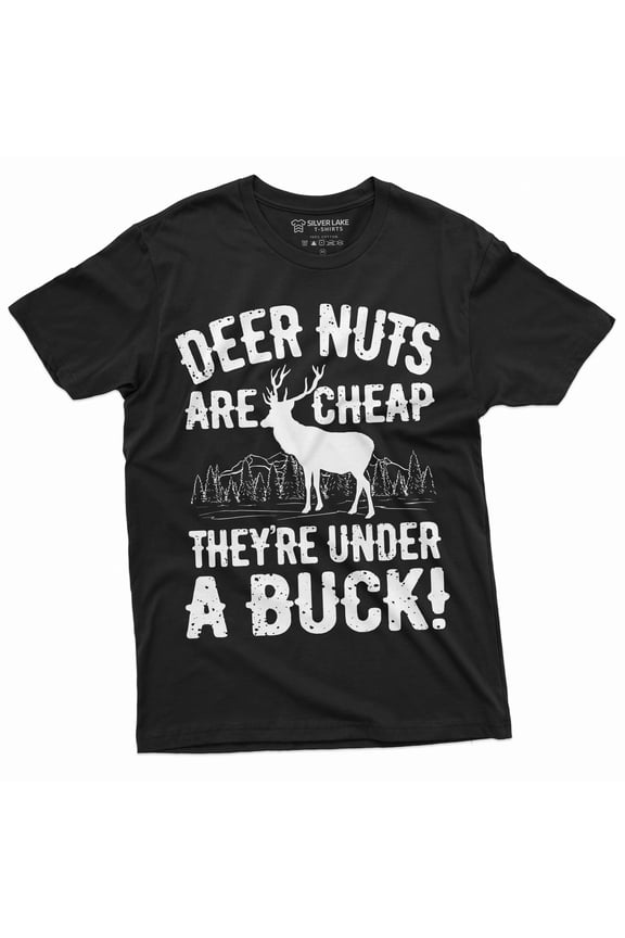 Men'S Funny Deer Nuts Are Cheap Humor Shirt Birthday Gifts Hunting Hunter Tee