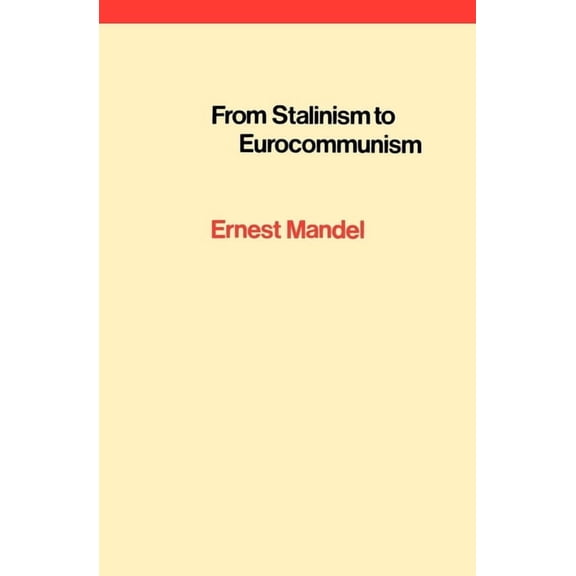 From Stalinism to Eurocommunism: The Bitter Fruits of 'Socialism in One Country', (Paperback)