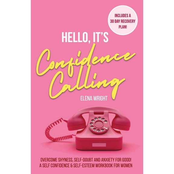 Hello, It's Confidence Calling!: A Self-Confidence and Self Esteem Workbook for Women - Overcome Shyness, Self-doubt and, (Paperback)