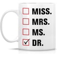 thumbnail image 2 of Funny Mug - Miss Mrs. Ms. Dr. Doctor 11 Oz Ceramic Coffee Mugs - Funny, Sarcasm, Sarcastic, Motivational, Inspirational birthday gifts for medics, friends, coworkers, siblings, dad, mom, 2 of 6
