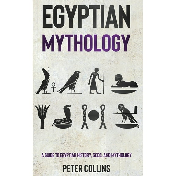 Egyptian Mythology: A Guide to Egyptian History, Gods, and Mythology, (Hardcover)