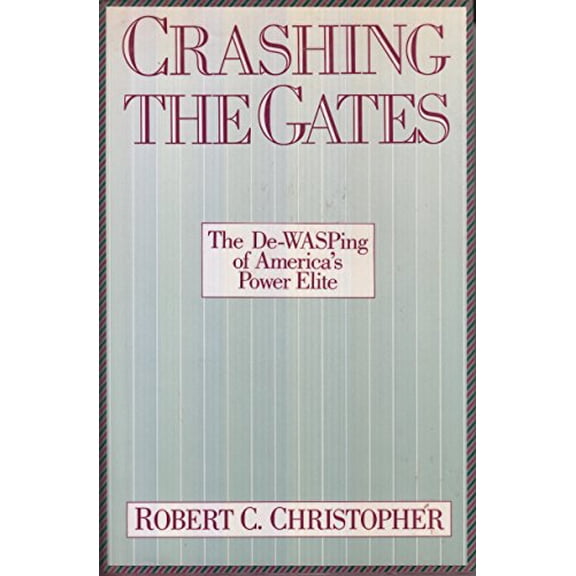 Pre-Owned Crashing the Gates: The De-Wasping of America's Power Elite, 9780671473341, 0671473344, Hardcover,