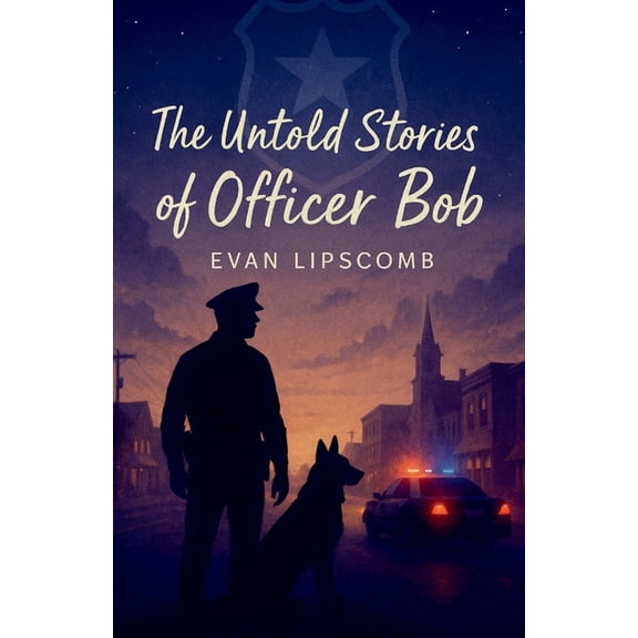 The Untold Stories Of Officer Bob, (Paperback)