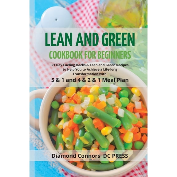 Vegan Recipes LEAN AND GREEN DIET Cookbook for Beginners: 21 Day Fueling Hacks & Lean and Green Recipes to Help You to Achieve a L, (Paperback)