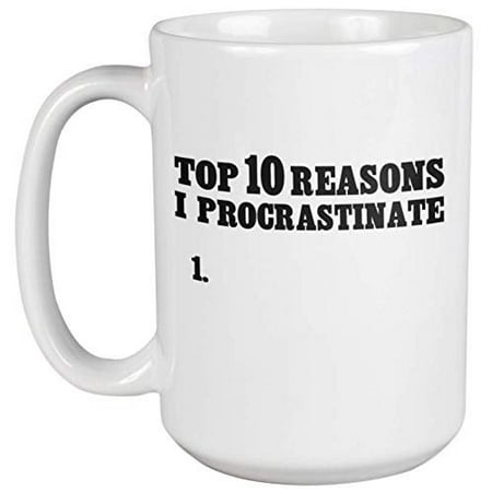 Top 10 Reasons I Procrastinate Funny Procrastination Quotes With To Do List Coffee & Tea Gift Mug Cup For A Procrastinator, Laggard, Dawdler, Lazy, Slow Starter Or Slowpoke