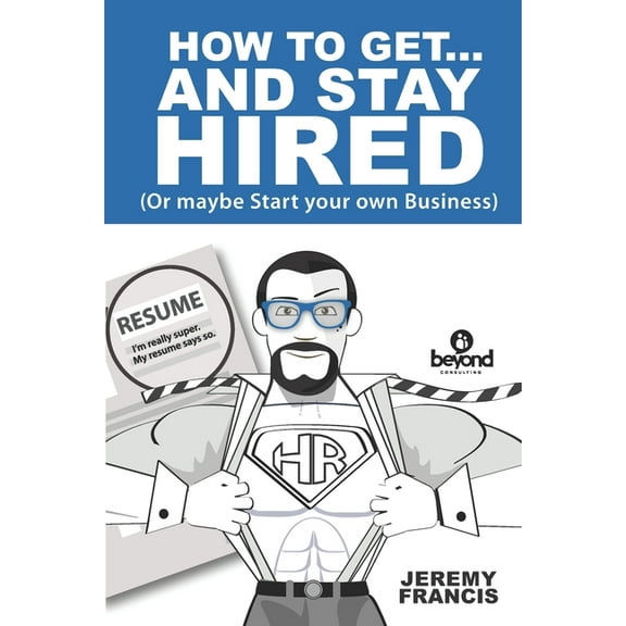 The Happy at Work: How to Get and Stay Hired! : Or Start you Own Business (Series #1) (Paperback)