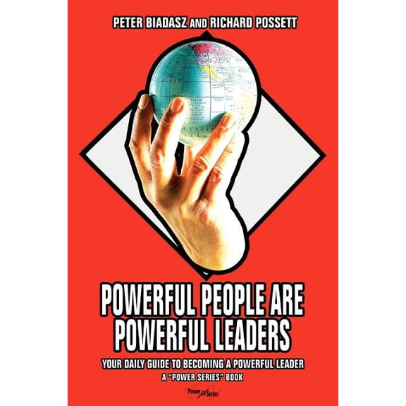 Powerful People Are Powerful Leaders: Your Daily Guide to Becoming a Powerful Leader