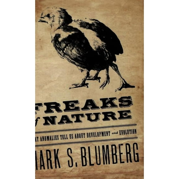 Freaks of Nature: What Anomalies Tell Us about Development and Evolution, (Hardcover)