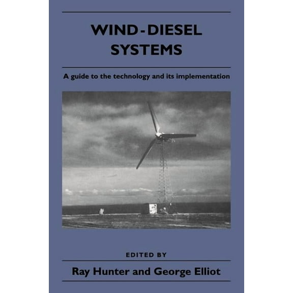 Wind-Diesel Systems: A Guide to the Technology and Its Implementation, (Paperback)