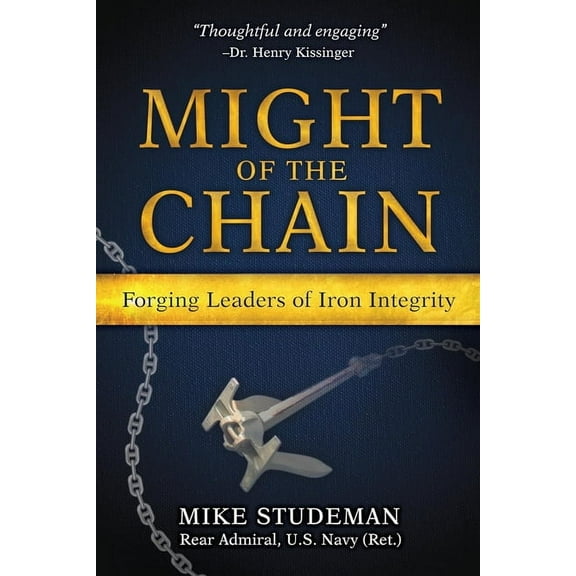 Might of the Chain: Forging Leaders of Iron Integrity, (Paperback)