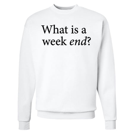 Inktastic What is a Weekend? Adult Sweatshirt