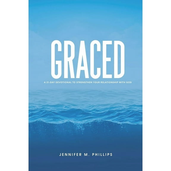 Graced : A 21-Day devotional to strengthen your relationship with God (Paperback)