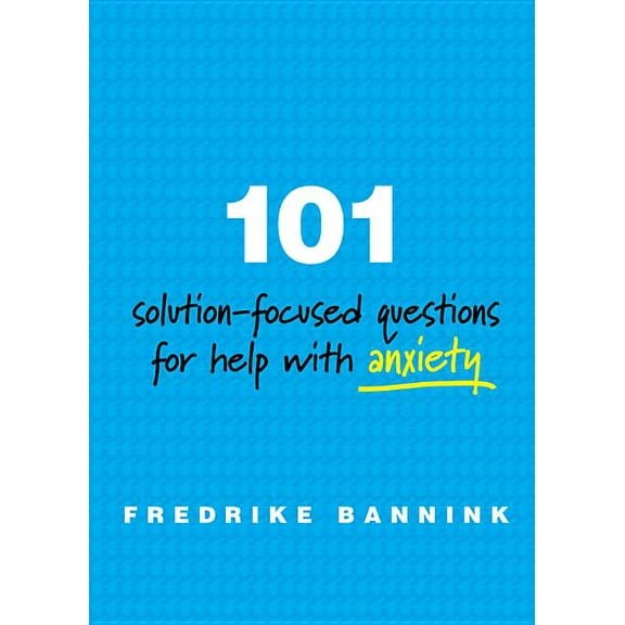 101 Solution-Focused Questions for Help with Anxiety, (Paperback)