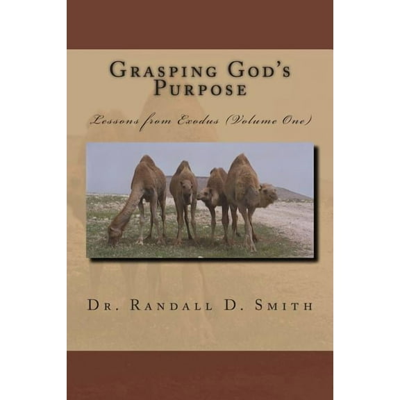 Grasping God's Purpose (I): Lessons from Exodus, (Paperback)