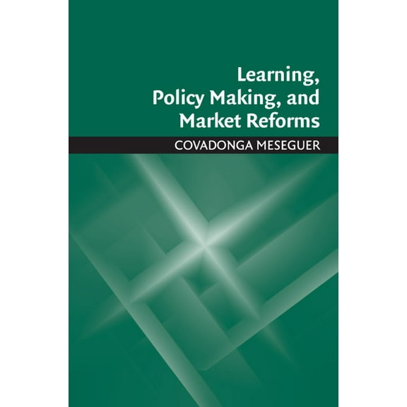 Learning, Policy Making, and Market Reforms, (Paperback)