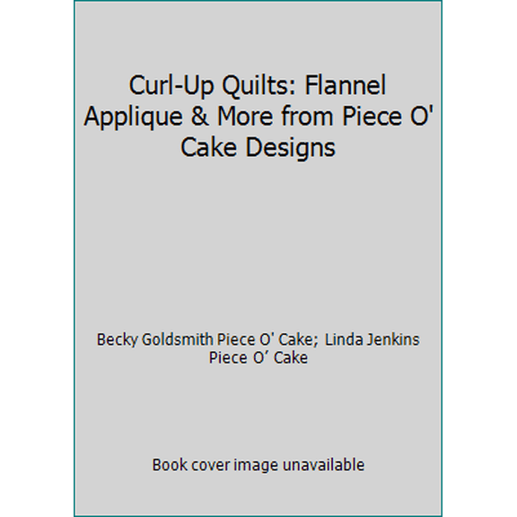 Pre-Owned Curl-Up Quilts: Flannel Applique & More from Piece O' Cake Designs (Paperback) 1571202641 9781571202642