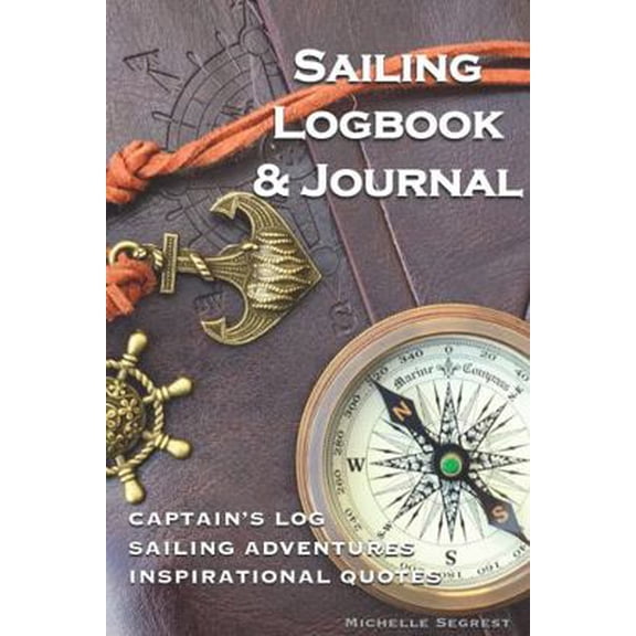 Pre-Owned Sailing Logbook & Journal: Captains Log | Sailing Adventures | Inspirational Quotes (Paperback) 1734675721 9781734675726