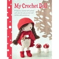thumbnail image 1 of Pre-Owned My Crochet Doll: A Fabulous Crochet Doll Pattern with Over 50 Cute Crochet Doll Clothes and Accessories (Paperback) 1446304248 9781446304242, 1 of 1