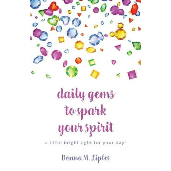 daily gems to spark your spirit: a little bright light for your day! (Paperback)
