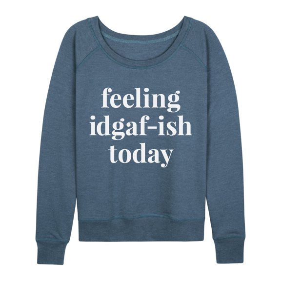 Instant Message - Feeling Idgafish Today - Women's Lightweight French Terry Long Sleeve Shirt