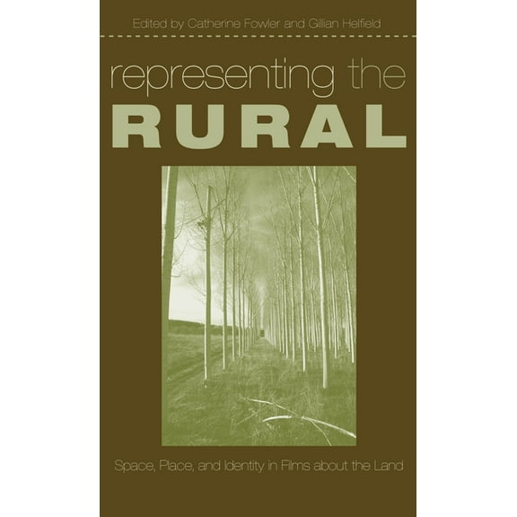 Contemporary Approaches to Film and Medi Representing the Rural: Space, Place, and Identity in Films about the Land, (Paperback)