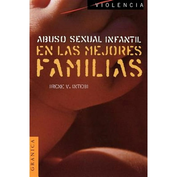 Violencia: Abuso Sexual Infantil en las Mejores Familias (Paperback)
