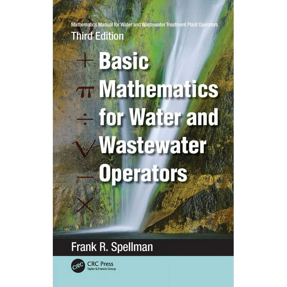 Mathematics Manual for Water and Wastewater Treatment Plant Operators: Basic Mathematics for Water and Wastewater Operat, (Paperback)