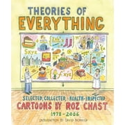 Theories of Everything: Selected, Collected, Health-inspected Cartoons, 1978-2006 [Hardcover - Used]