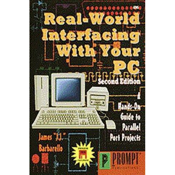 Pre-Owned Real-World Interfacing with Your PC, 2e (Paperback) by James Barbello, James Barbarello