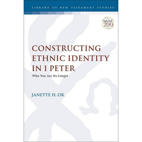 Library of New Testament Studies Constructing Ethnic Identity in 1 Peter: Who You Are No Longer, Book 645, (Hardcover)