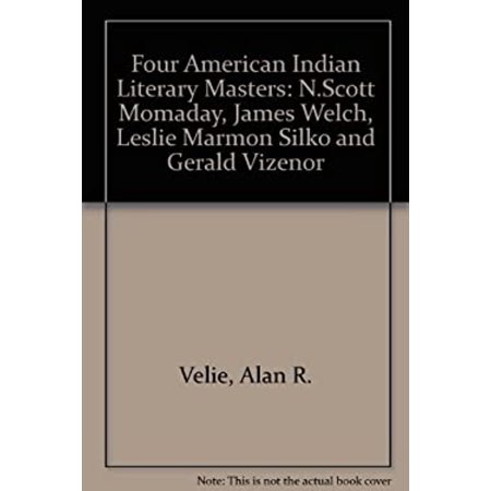 Pre-Owned Four American Indian Literary Masters : N. Scott Momaday James Welch Leslie Marmon Silko and Gerald Vizenor (Hardcover) 9780806116495