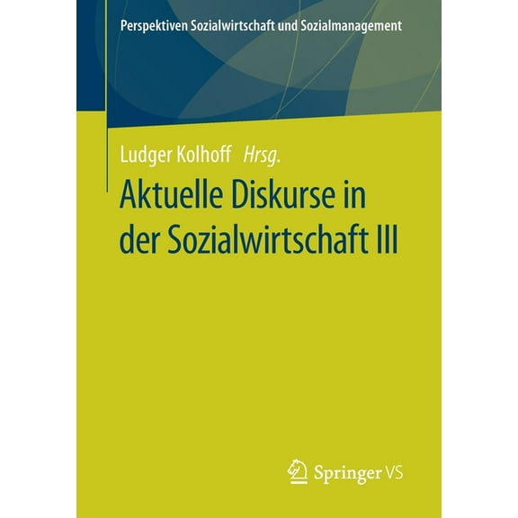 Perspektiven Sozialwirtschaft Und Sozial Aktuelle Diskurse in Der Sozialwirtschaft III, (Paperback)
