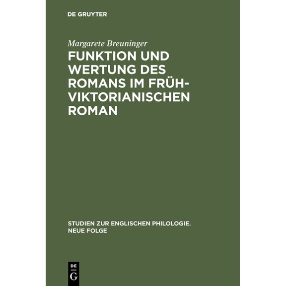 Studien Zur Englischen Philologie. Neue Funktion und Wertung des Romans im frühviktorianischen Roman, Book 14, (Hardcover)
