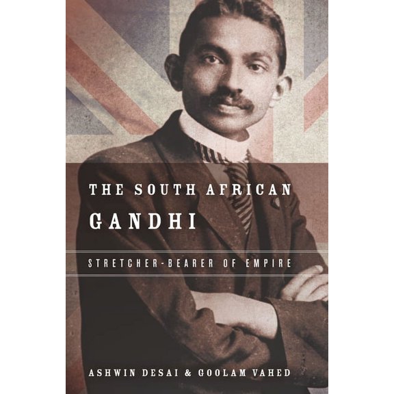South Asia in Motion The South African Gandhi: Stretcher-Bearer of Empire, (Paperback)