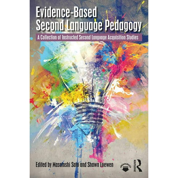 Evidence-Based Second Language Pedagogy: A Collection of Instructed Second Language Acquisition Studies, (Paperback)