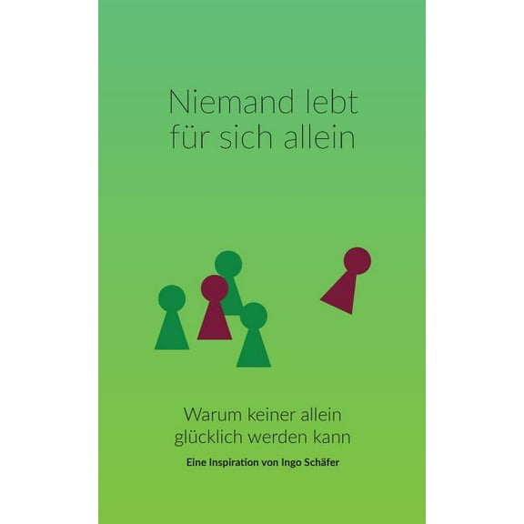 Niemand lebt fÃ¼r sich allein: Warum keiner allein glÃ¼cklich werden kann, (Paperback)