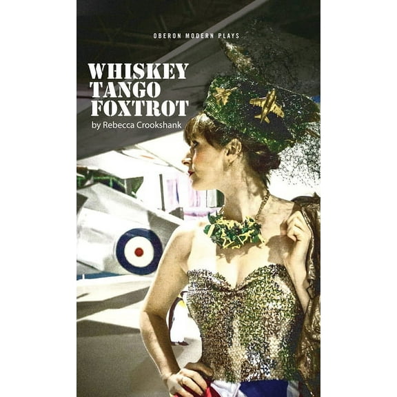 Oberon Modern Plays Whiskey Tango Foxtrot, (Paperback)