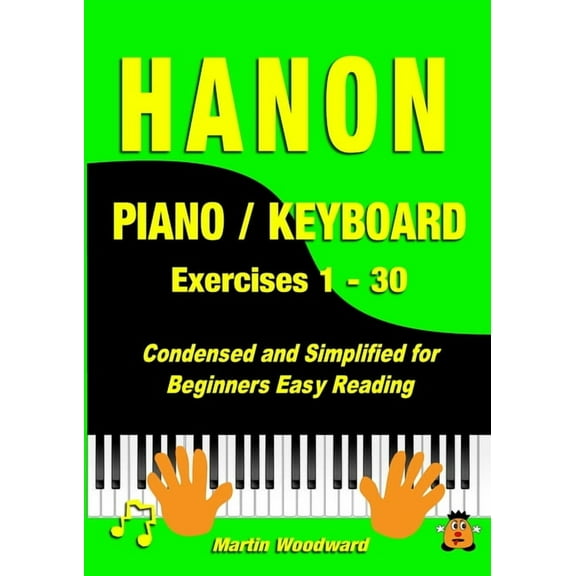 Hanon Piano / Keyboard Exercises 1 - 30: Condensed and Simplified for Beginners Easy Reading, (Paperback)