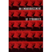 An Embarrassment of Tyrannies [Hardcover - Used]