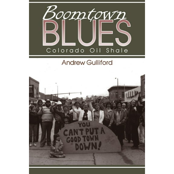 Mining the American West Boomtown Blues: Colorado Oil Shale, Revised Edition, (Paperback)