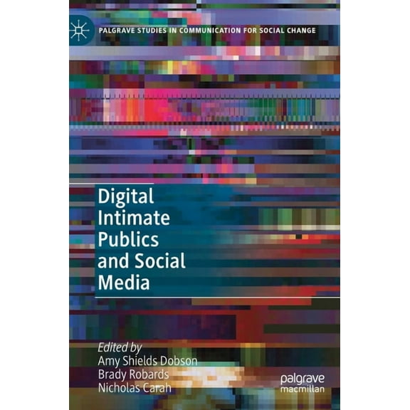 Palgrave Studies in Communication for So Digital Intimate Publics and Social Media, (Hardcover)