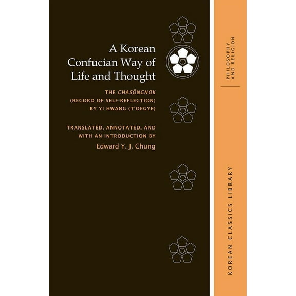 Korean Classics Library: Philosophy and Religion: A Korean Confucian Way of Life and Thought (Hardcover)