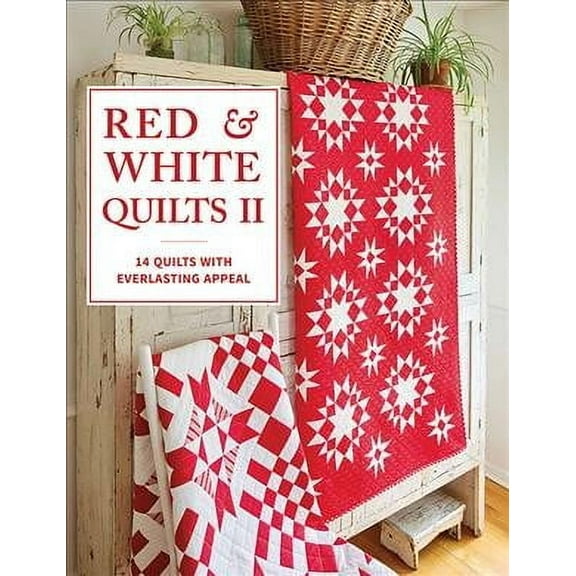 Red & White Quilts II: 14 Quilts with Everlasting Appeal (Paperback)