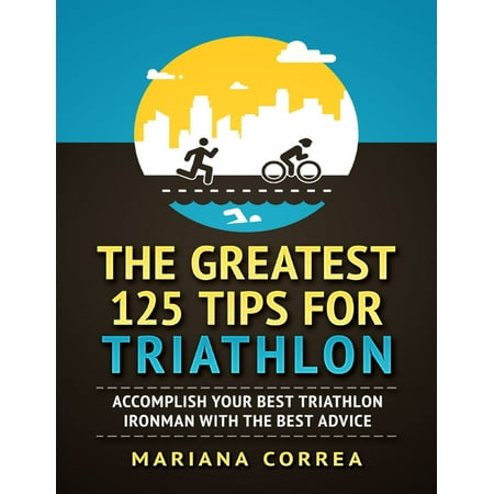 The Greatest 125 Tips for Triathlon 