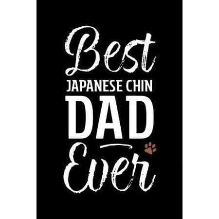 Best Japanese Chin Dad Ever: Dog Dad Notebook - Blank Lined Journal for Pup Owners