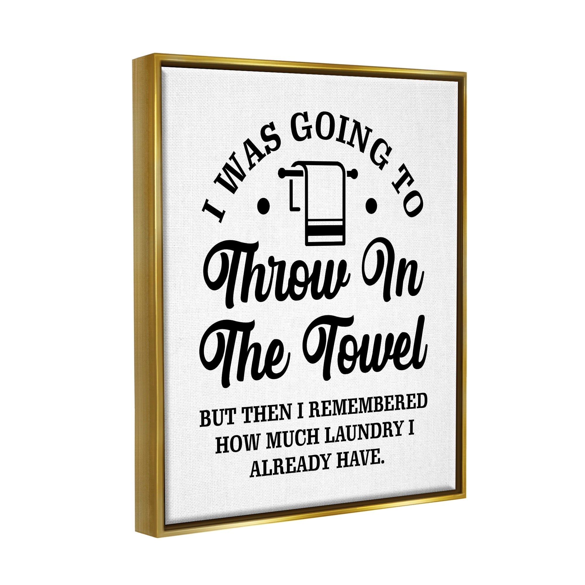 Stupell Industries Throw In The Towel Humorous Laundry Joke Text Phrase Graphic Art Metallic Gold Floating Framed Canvas Print Wall Art, Design by Lettered and Lined