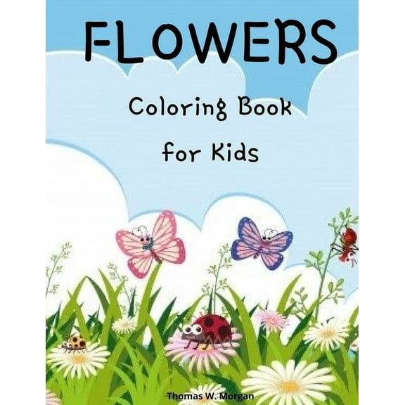 Flowers Coloring Book for Kids: Cute flowers coloring book for kids ages 2-6 - Creative early learning activities for ki