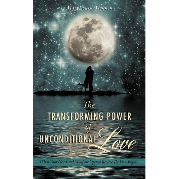 The Transforming Power of Unconditional Love, (Hardcover)