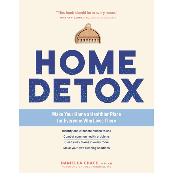 Home Detox: Make Your Home a Healthier Place for Everyone Who Lives There, (Paperback)