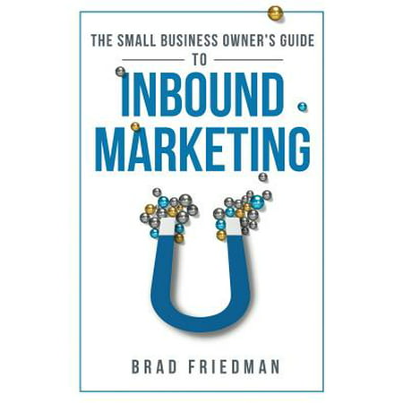The Small Business Owner's Guide to Inbound Marketing : Tips and Tricks to Grow Your (Best Marketing Tips For Small Business)